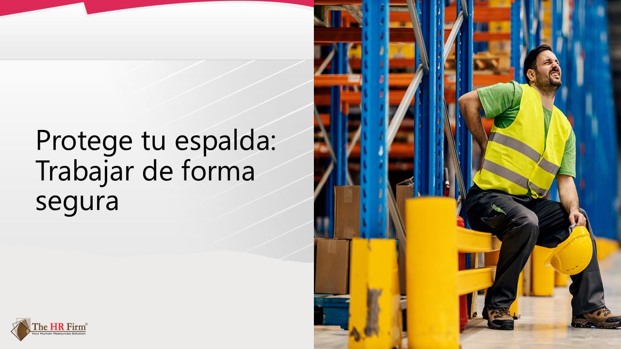 Proteja su espalda: Trabajar de forma segura